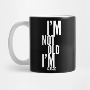 im not old im classic 24 Mug